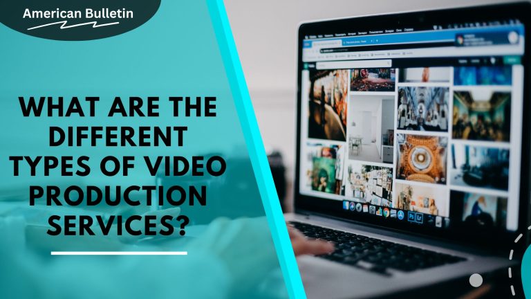 What Are the Different Types of Video Production Services? Video Production